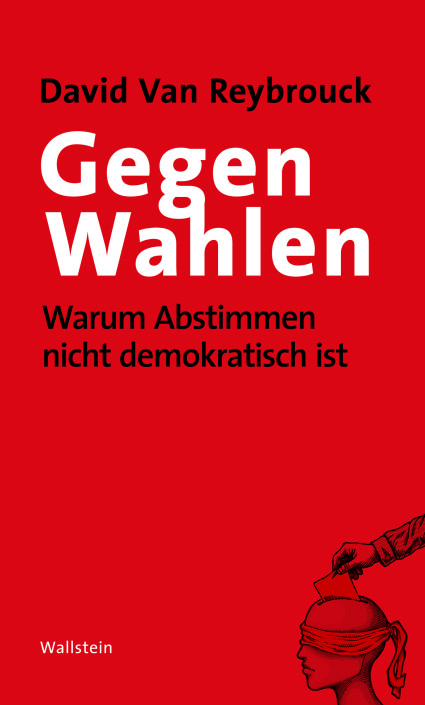Reybrouck 2017 – Gegen Wahlen